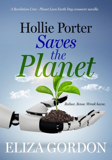 Hollie Porter Saves the Planet Gordon Eliza