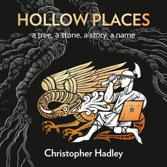 Hollow Places: An Unusual History of Land and Legend Hadley Christopher