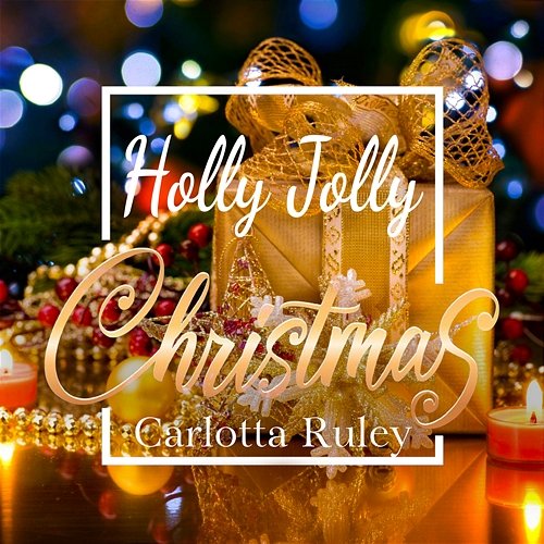 Holly Jolly Christmas Carlotta Ruley