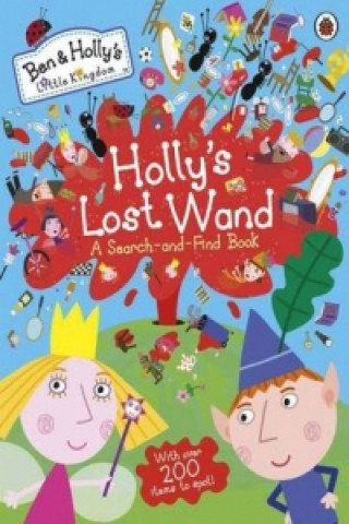 Holly's Lost Wand. Ben and Holly's Little Kingdom Opracowanie zbiorowe