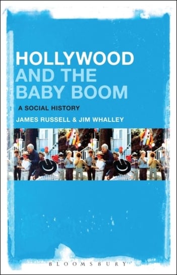 Hollywood and the Baby Boom: A Social History Opracowanie zbiorowe
