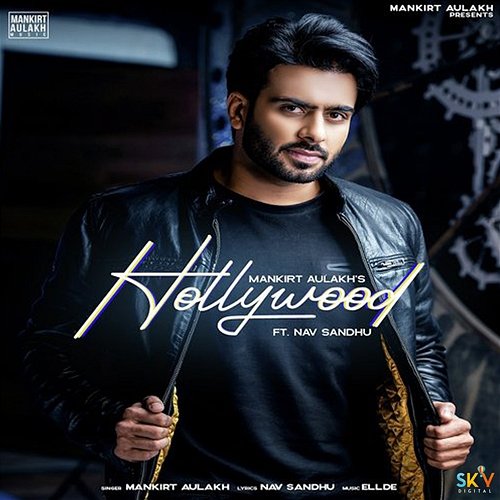 Hollywood Mankirt Aulakh feat. Nav Sandhu
