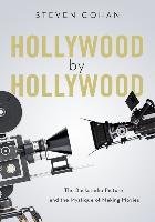 Hollywood by Hollywood: The Backstudio Picture and the Mystique of Making Movies Cohan Steven
