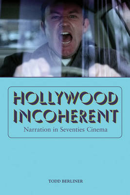 Hollywood Incoherent: Narration in Seventies Cinema Berliner Todd