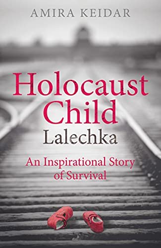 Holocaust Child. Lalechka - An Inspirational Story of Survival Amira Keidar