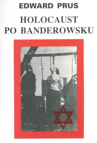 Holocaust po Banderowsku Prus Edward