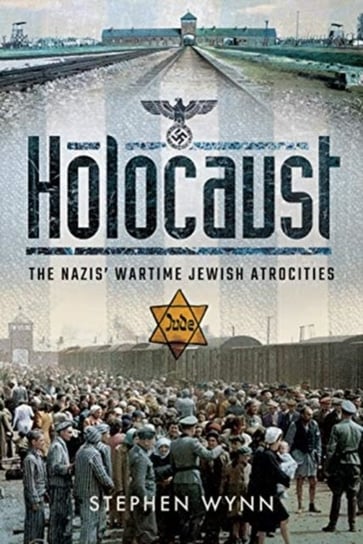 Holocaust: The Nazis Wartime Jewish Atrocities Stephen Wynn