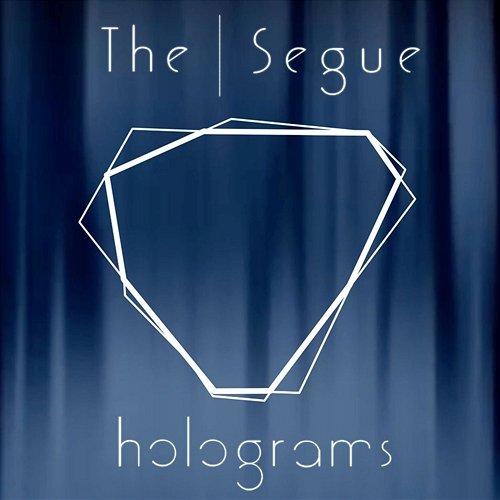 Holograms THE SEGUE