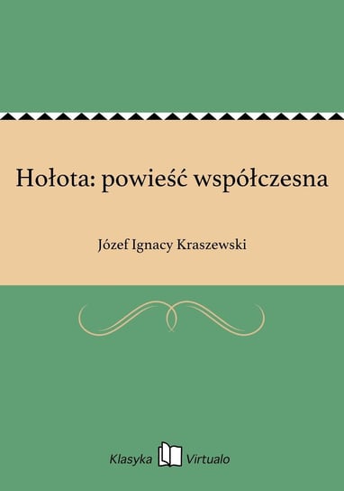 Hołota: powieść współczesna Kraszewski Józef Ignacy