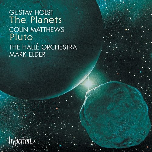 Holst: The Planets – Colin Matthews: Pluto Sir Mark Elder, The Hallé Orchestra