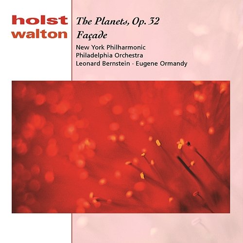 Holst: The Planets, Op. 32 - Walton: Façade Leonard Bernstein, New York Philharmonic, Vera Zorina, The Philadelphia Orchestra, Eugene Ormandy