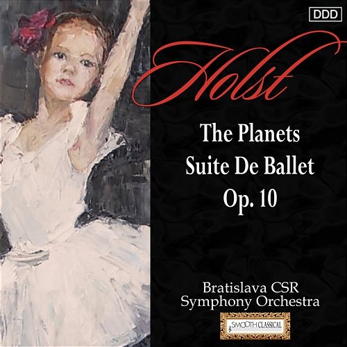 Holst: The Planets - Suite De Ballet, Op. 10 Bratislava CSR Symphony Orchestra, Adrian Leaper, Viktor Simcisko