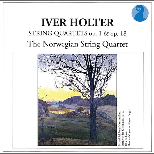 Holter: String Quartets Op. 1 & Op. 18 Norwegian String Quartet