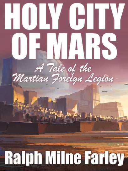 Holy City of Mars Ralph Milne Farley