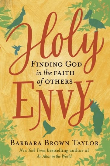 Holy Envy. Finding God in the faith of others Taylor Barbara Brown