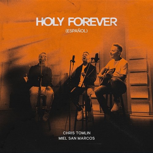 Holy Forever Chris Tomlin, Miel San Marcos