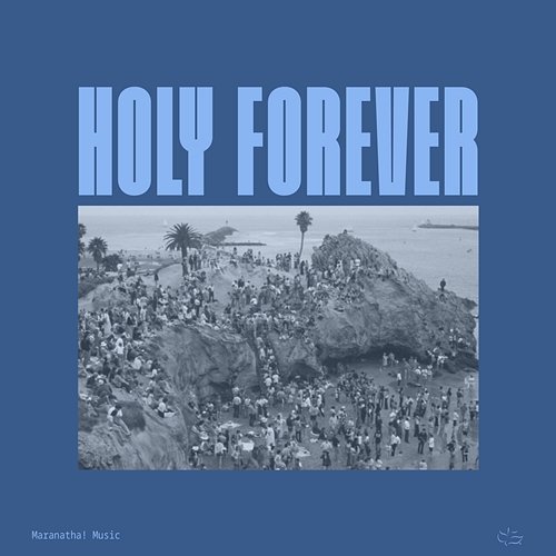 Holy Forever Maranatha! Music feat. Matthew Zigenis