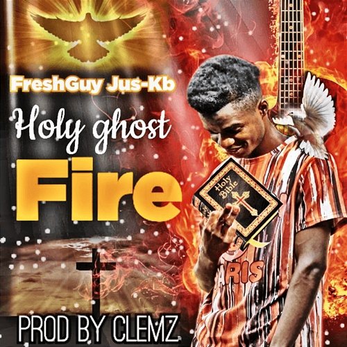 Holy Ghost Fire FreshGuy Jus-Kb