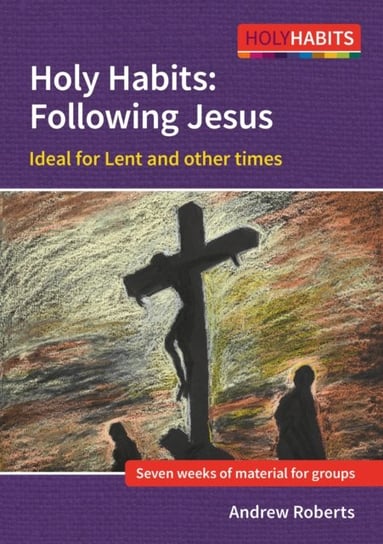 Holy Habits: Following Jesus: Ideal for Lent and other times Roberts Andrew