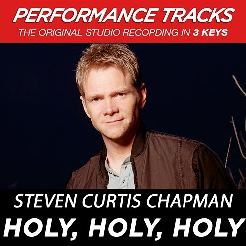 Holy, Holy, Holy (Performance Tracks) - EP Steven Curtis Chapman