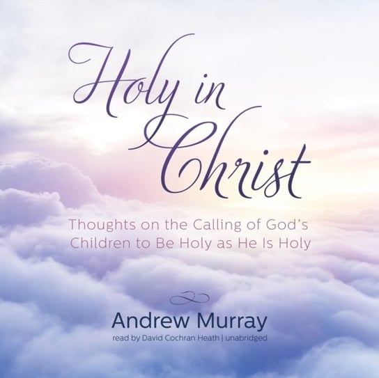 Holy in Christ Andrew Murray