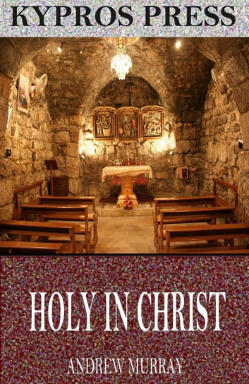 Holy in Christ - ebook epub Andrew Murray