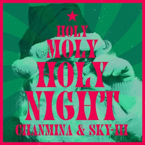 Holy Moly Holy Night CHANMINA & SKY-HI