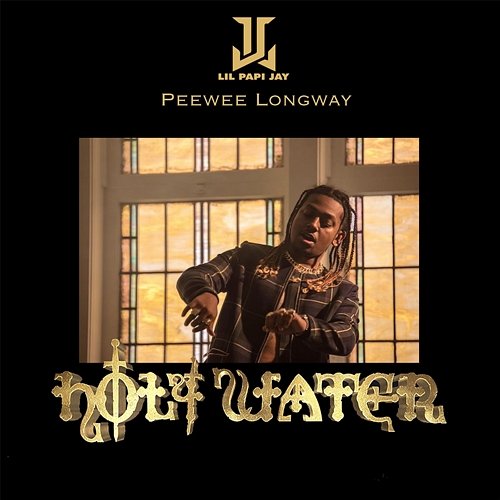 Holy Water Lil Papi Jay feat. Peewee Longway