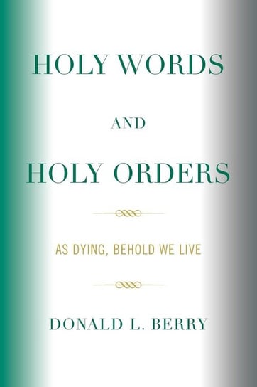 Holy Words and Holy Orders Berry Donald L.