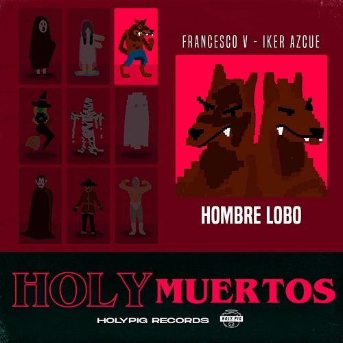 Hombre Lobo Francesco V, Holy Pig, Iker Azcue