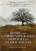 Home- and Community-Based Services for Older Adults Anderson Keith, Dabelko-Schoeny Holly, Fields Noelle