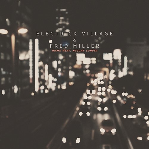 Home Electrick Village & Fred Miller feat. Niclas Lundin
