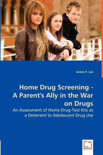 Home Drug Screening -A Parent's Ally in the War on Drugs Lee James P.