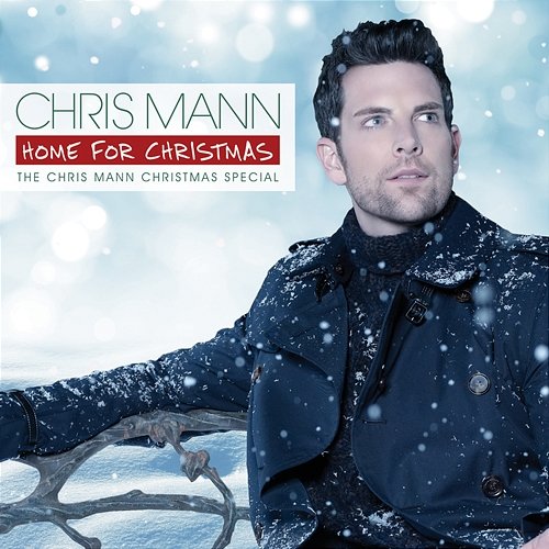 Home For Christmas, The Chris Mann Christmas Special Chris Mann
