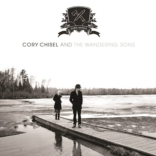 Home In The Woods Cory Chisel and the Wandering Sons