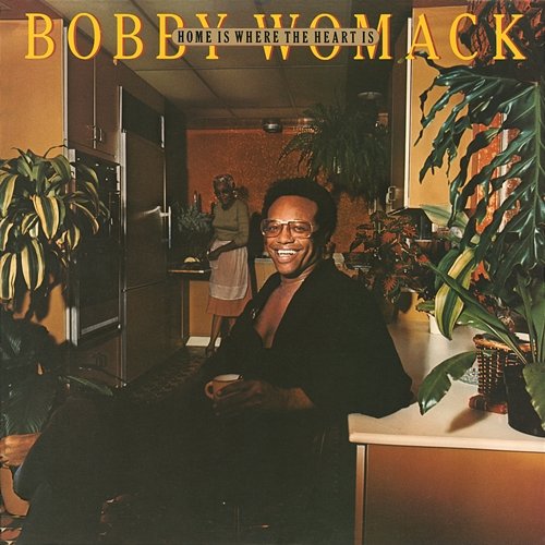 Home Is Where the Heart Is Bobby Womack & The Brotherhood