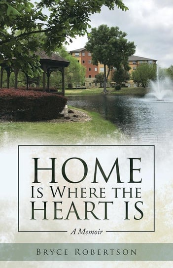 Home Is Where the Heart Is Robertson Bryce