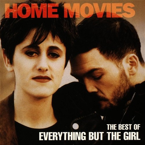 Home Movies - The Best of Everything But The Girl Everything But The Girl