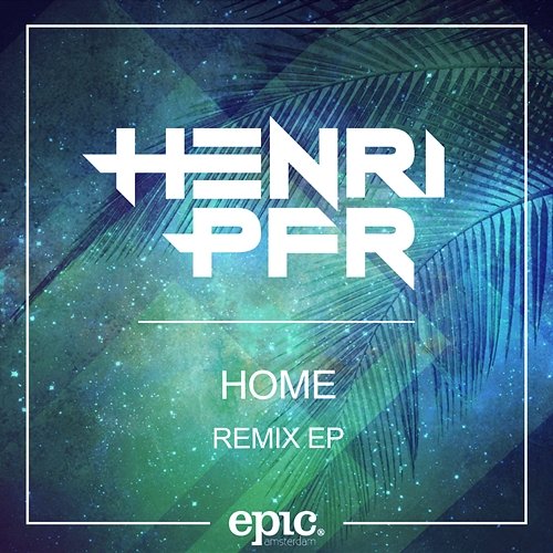Home (Remix) EP Henri PFR