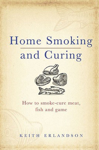 Home Smoking and Curing Erlandson Keith