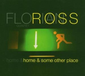 Home & Some Other Place Florian Ross Quintet