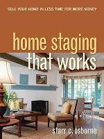 Home Staging That Works: Sell Your Home in Less Time for More Money Osborne Starr C.
