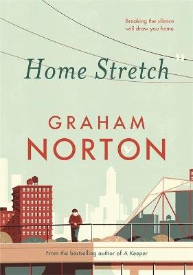 Home Stretch: THE SUNDAY TIMES BESTSELLER & WINNER OF THE AN POST IRISH POPULAR FICTION AWARD Norton Graham