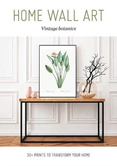 Home Wall Art - Vintage Botanics. 30+ Prints to Transform your Home - Opracowanie zbiorowe ...