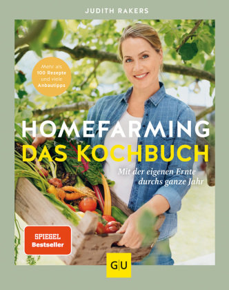 Homefarming: Das Kochbuch. Mit der eigenen Ernte durchs ganze Jahr Gräfe & Unzer