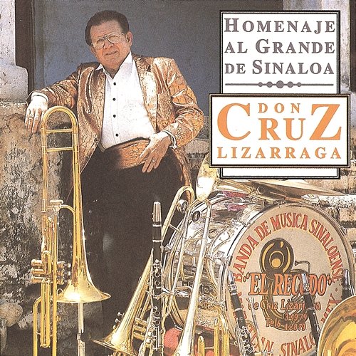 Homenaje al Grande de Sinaloa Don Cruz Lizárraga Banda Sinaloense El Recodo De Cruz Lizárraga