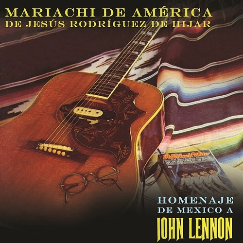 Homenaje de México a John Lennon Mariachi De America De Jesús Rodríguez De Hijar