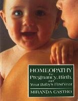 Homeopathy for Pregnancy, Birth, and Your Baby's First Year Castro Miranda