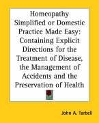 Homeopathy Simplified or Domestic Practice Made Easy Tarbell John A.