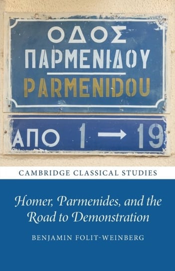 Homer, Parmenides, and the Road to Demonstration Opracowanie zbiorowe